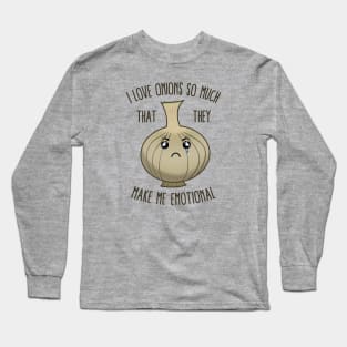 I Love Onions So Much That They Make Me Emotional Long Sleeve T-Shirt